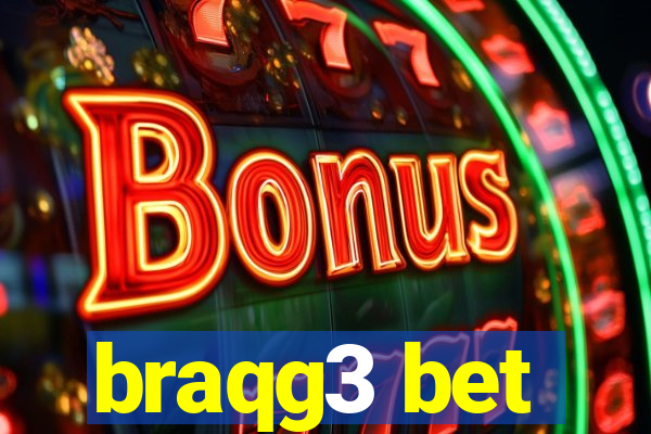braqg3 bet